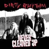Dirty Rhythm : Never Cleaned Up